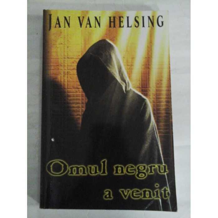 OMUL NEGRU A VENIT - Jan Van HELSING OMUL NEGRU A VENIT - Jan Van HELSING